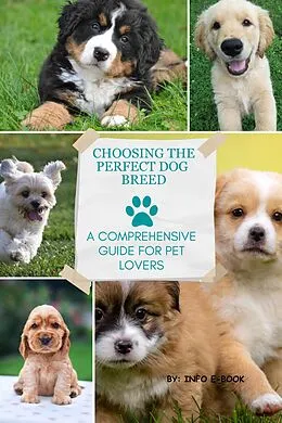 E-Book (epub) Choosing the Perfect Dog Breed: A Comprehensive Guide for Pet Lovers (All about Pets, #1) von Info E-Book
