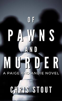 eBook (epub) Of Pawns and Murder (A Paige and Andie Novel) de Chris Stout