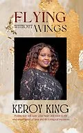 E-Book (epub) Flying Without Wings - A collection of poems that will open your heart to the enchanted world of love and life's magical mysteries von Keroy King