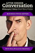 E-Book (epub) After Dinner Conversation - Business Ethics (After Dinner Conversation - Themes, #8) von Celia Lisset Alvarez, Saba Waheed, Bob Beach