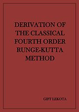 eBook (epub) Derivation of the Classical Fourth Order Runge-Kutta Method de Gift Kobela Lekota