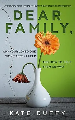 E-Book (epub) Dear Family, Why Your Loved One Won't Accept Help and How To Help Them Anyway von Kate Duffy