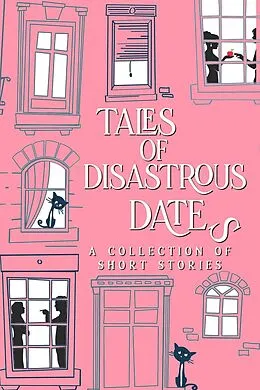 E-Book (epub) Tales of Disastrous Dates (The Tales Short Story Collection, #3) von D. C. Gomez, Jamie Dalton, Kristene Michelle