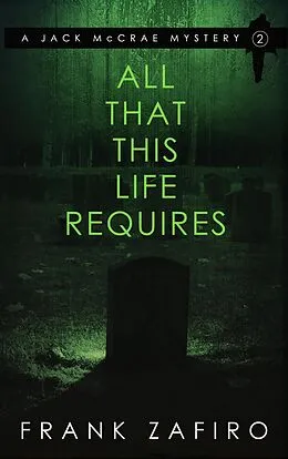 E-Book (epub) All That This Life Requires (Jack McCrae Mystery, #2) von Frank Zafiro