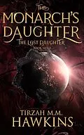 E-Book (epub) The Lost Daughter (The Monarch's Daughter, #3) von Tirzah M. M. Hawkins