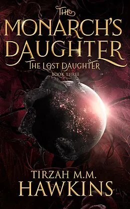 E-Book (epub) The Lost Daughter (The Monarch's Daughter, #3) von Tirzah M. M. Hawkins