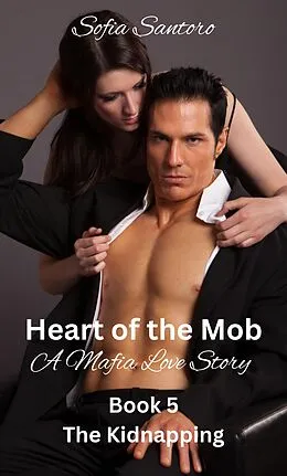 E-Book (epub) Heart of the Mob - Book 5 The Kidnapping von Sofia Santoro