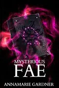 E-Book (epub) Mysterious Fae (Fae Series, #2) von Annamarie Gardner