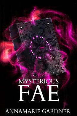 E-Book (epub) Mysterious Fae (Fae Series, #2) von Annamarie Gardner