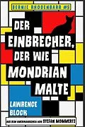 E-Book (epub) Der Einbrecher, der wie Mondrian malte (Bernie Rhodenbarr, #5) von Lawrence Block