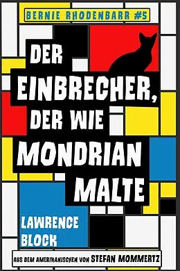 E-Book (epub) Der Einbrecher, der wie Mondrian malte (Bernie Rhodenbarr, #5) von Lawrence Block