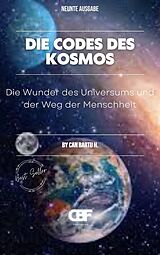 E-Book (epub) Die Codes des Kosmos: Die Wunder des Universums und der Weg der Menschheit von Can Bartu H.