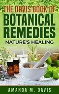 E-Book (epub) The Davis Book of Botanical Remedies Nature's Healing von Amanda Davis