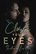 E-Book (epub) Close Your Eyes von Ireland Lorelei, Suspenseful Seduction World