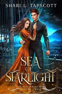 E-Book (epub) Sea of Starlight (The Riven Kingdoms, #2) von Shari L. Tapscott