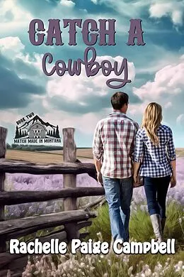 E-Book (epub) Catch A Cowboy (Match Made in Montana, #2) von Rachelle Paige Campbell