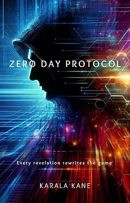 E-Book (epub) Zero Day Protocol (Techno-Thrillers, #1) von Karala Kane