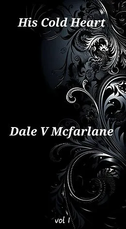E-Book (epub) His Cold Heart (Vol 1, #1) von Dale v Mcfarlane