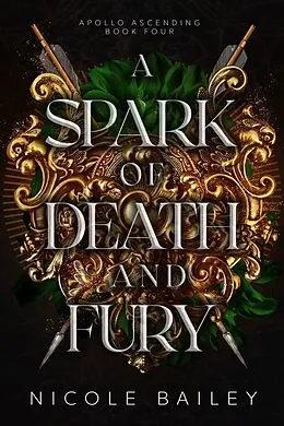 E-Book (epub) A Spark of Death and Fury (Apollo Ascending, #4) von Nicole Bailey
