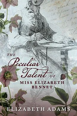 E-Book (epub) The Peculiar Talent of Miss Elizabeth Bennet (A Collection of Unusual Tales, #1) von Elizabeth Adams