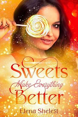 E-Book (epub) Sweets Make Everything Better von Elena Shelest