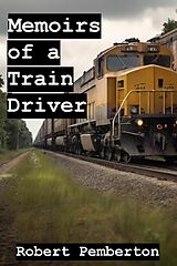 eBook (epub) Memoirs of a Train Driver de Robert Pemberton