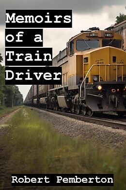 eBook (epub) Memoirs of a Train Driver de Robert Pemberton