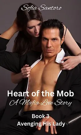 E-Book (epub) Heart of the Mob - Book 3 Avenging His Lady von Sofia Santoro