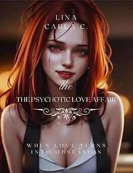 E-Book (epub) The Psychotic Love Affair: When Love Turns Into Obsession von James Lore