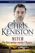 E-Book (epub) Mitch: Du bist meine zweite Chance (Texas-Milliardäre Reihe, #7) von Chris Keniston