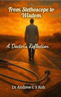 E-Book (epub) From Stethoscope to Wisdom von Andrew C S Koh