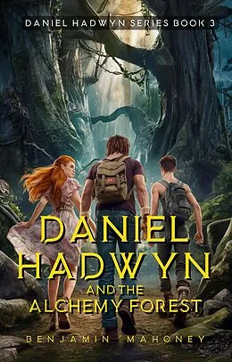 E-Book (epub) Daniel Hadwyn And The Alchemy Forest von Benjamin Mahoney