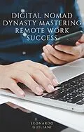 E-Book (epub) Digital Nomad Dynasty Mastering Remote Work Success von Leonardo Guiliani