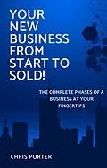 E-Book (epub) Your New Business From Start to Sold! von Chris Porter