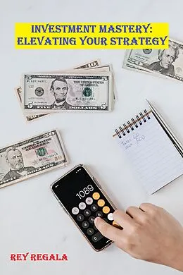E-Book (epub) Investment Mastery: Elevating Your Strategy (Investing, #2) von Rey Regala