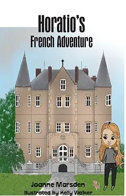E-Book (epub) Horatio's French Adventure (Horatio's Adventures, #1) von Mahoe Publishing, Joanne Marsden