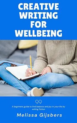 E-Book (epub) Creative Writing for Wellbeing von Melissa Gijsbers