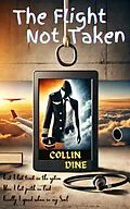 E-Book (epub) The Flight Not Taken von Collin Dine