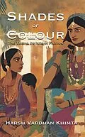E-Book (epub) Shades of Colour: The Tribal In Indian Fiction von Harsh Vardhan Khimta
