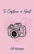 E-Book (epub) To Capture a Heart (What Happens in Mentobe) von Oli Marque