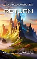 E-Book (epub) Return (Transmutation, #6) von Alice Sabo