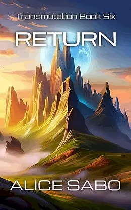 E-Book (epub) Return (Transmutation, #6) von Alice Sabo