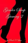 E-Book (epub) Gender Swap Gaming 2 -Getting to the Bottom von Pearl N. Lace