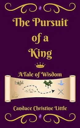 E-Book (epub) The Pursuit of a King (A Tale of Wisdom) von Candace Christine Little