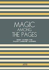 eBook (epub) Magic Among The Pages: Short Stories for Italian Language Learners de Artici Bilingual Books