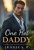E-Book (epub) One Hot Daddy: A Secret Baby Second Chance Romance (Accidental Love, #6) von Jessica F.