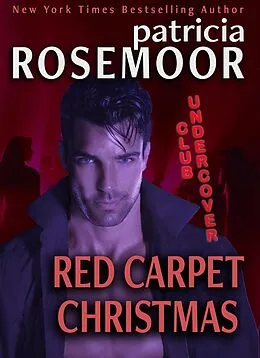 E-Book (epub) Red Carpet Christmas (CLUB UNDERCOVER, #5) von Patricia Rosemoor