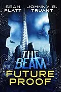 E-Book (epub) Future Proof: A Beam-World Prequel (The Beam, #7) von Johnny B. Truant, Sean Platt