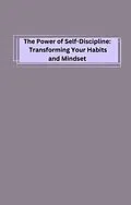 E-Book (epub) The Power of Self-Discipline: Transforming Your Habits and Mindset von Robert A Fontenot