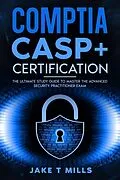 E-Book (epub) CompTIA CASP+ Certification The Ultimate Study Guide To Master the Advanced Security Practitioner Exam von Jake T Mills